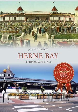 Herne Bay Through Time by John Clancy